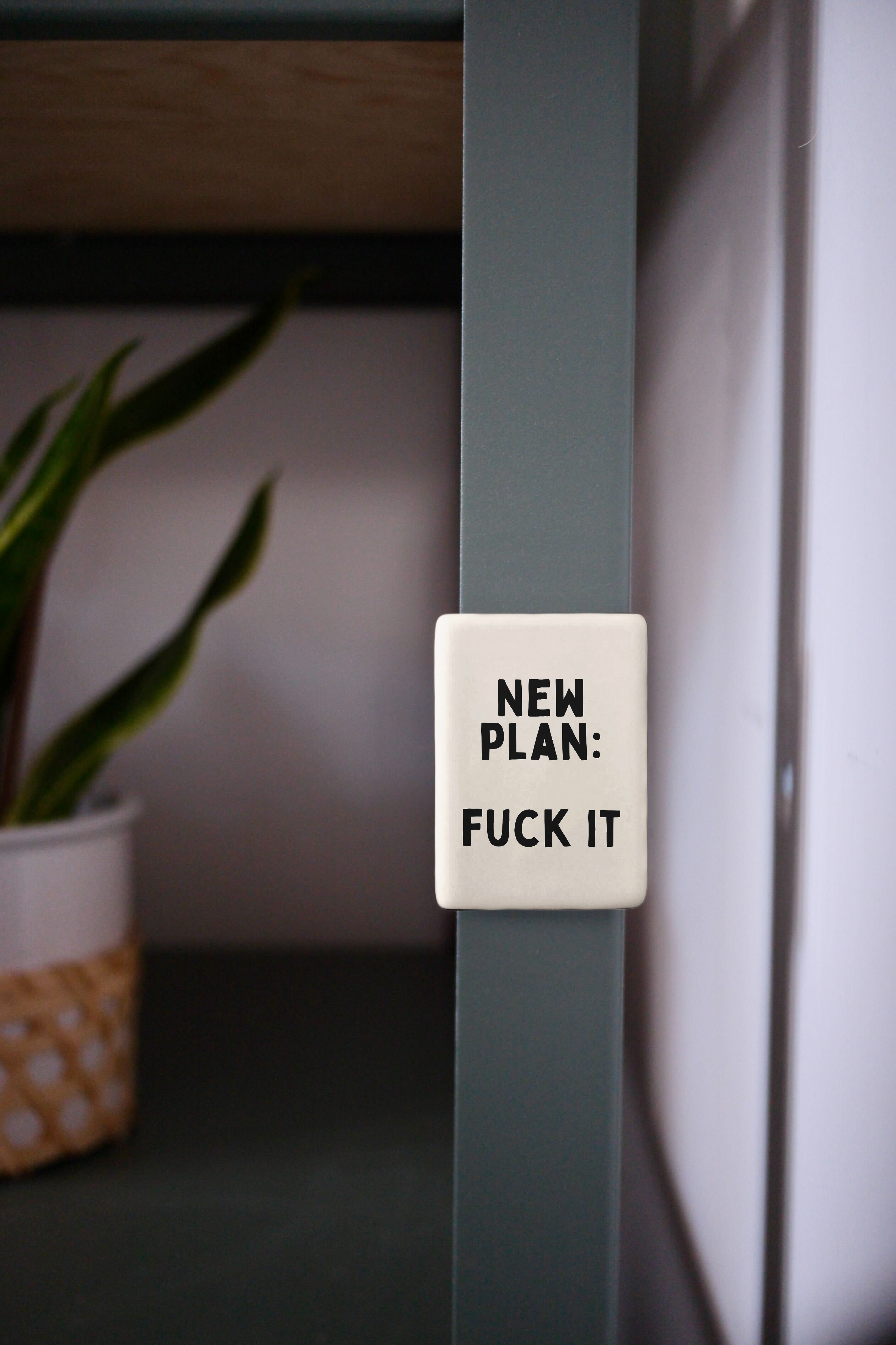 New Plan: Fuck It | Ceramic Magnet: Black & Cream