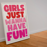 Girls just wanna have fun print: A3