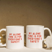 My Alone Time Is For Everyone's Safety | Mug: Red / 11oz Ceramic