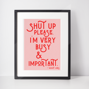 Shut up please I’m very busy & important Bridget Jones Print: A3