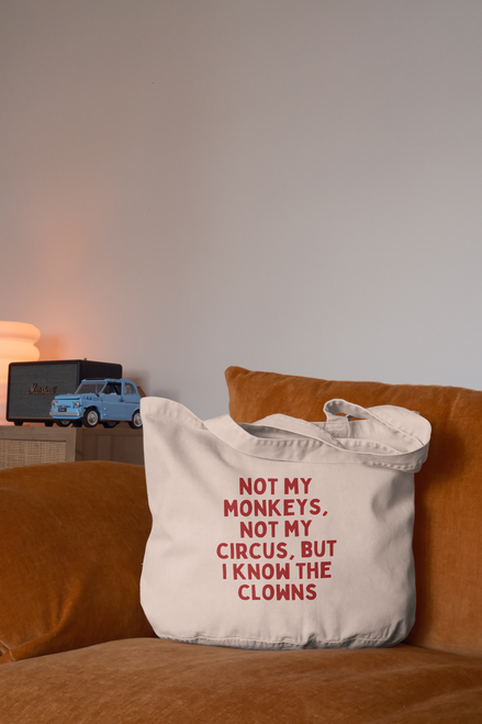 Not My Circus, Not My Monkeys But I Know The Clowns | Tote Bag: Cream
