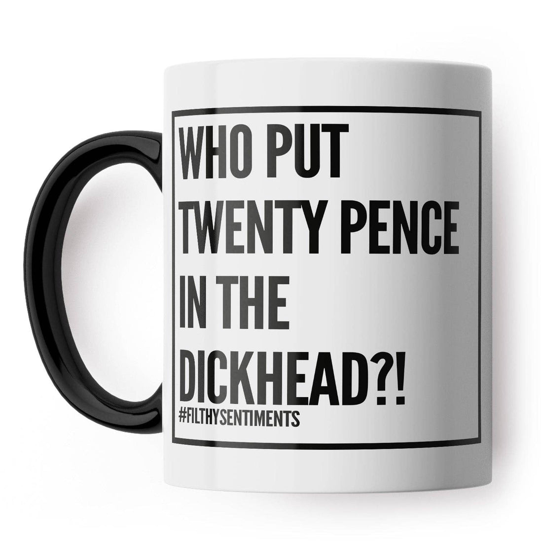 Twenty Pence In The Dickhead Mug: Black Handle