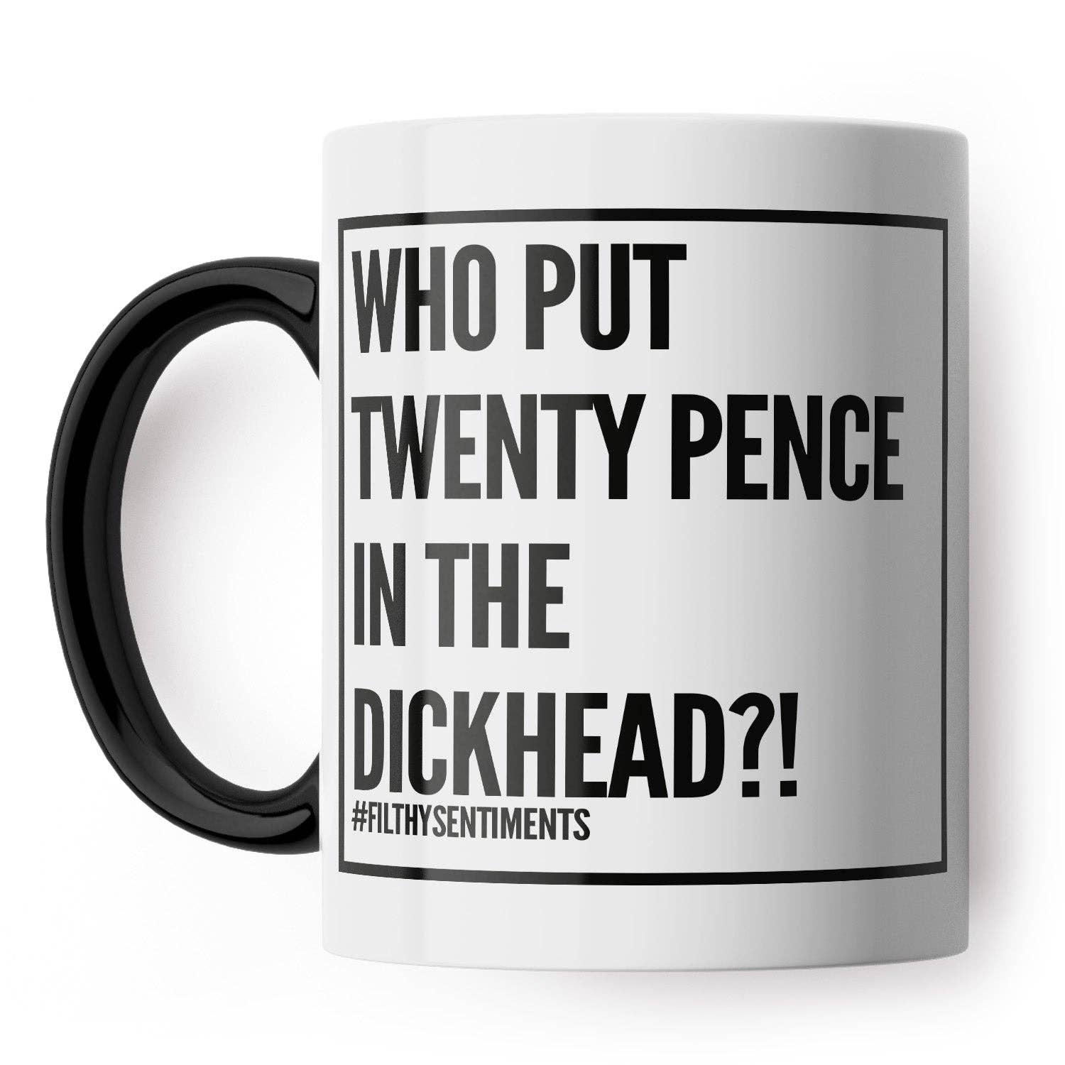Twenty Pence In The Dickhead Mug: Black Handle