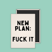 New Plan: Fuck It | Ceramic Magnet: Black & Cream