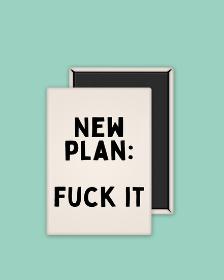 New Plan: Fuck It | Ceramic Magnet: Black & Cream
