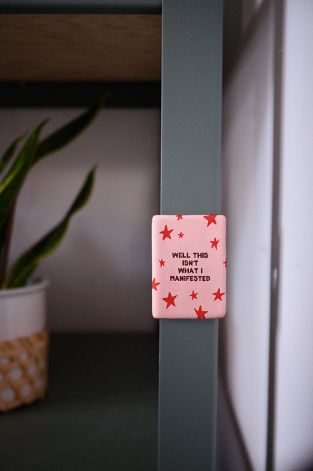 Well This Isn't What I Manifested | Ceramic Magnet: Plum