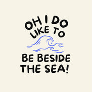 Oh I do like to be beside the sea! Print: A3
