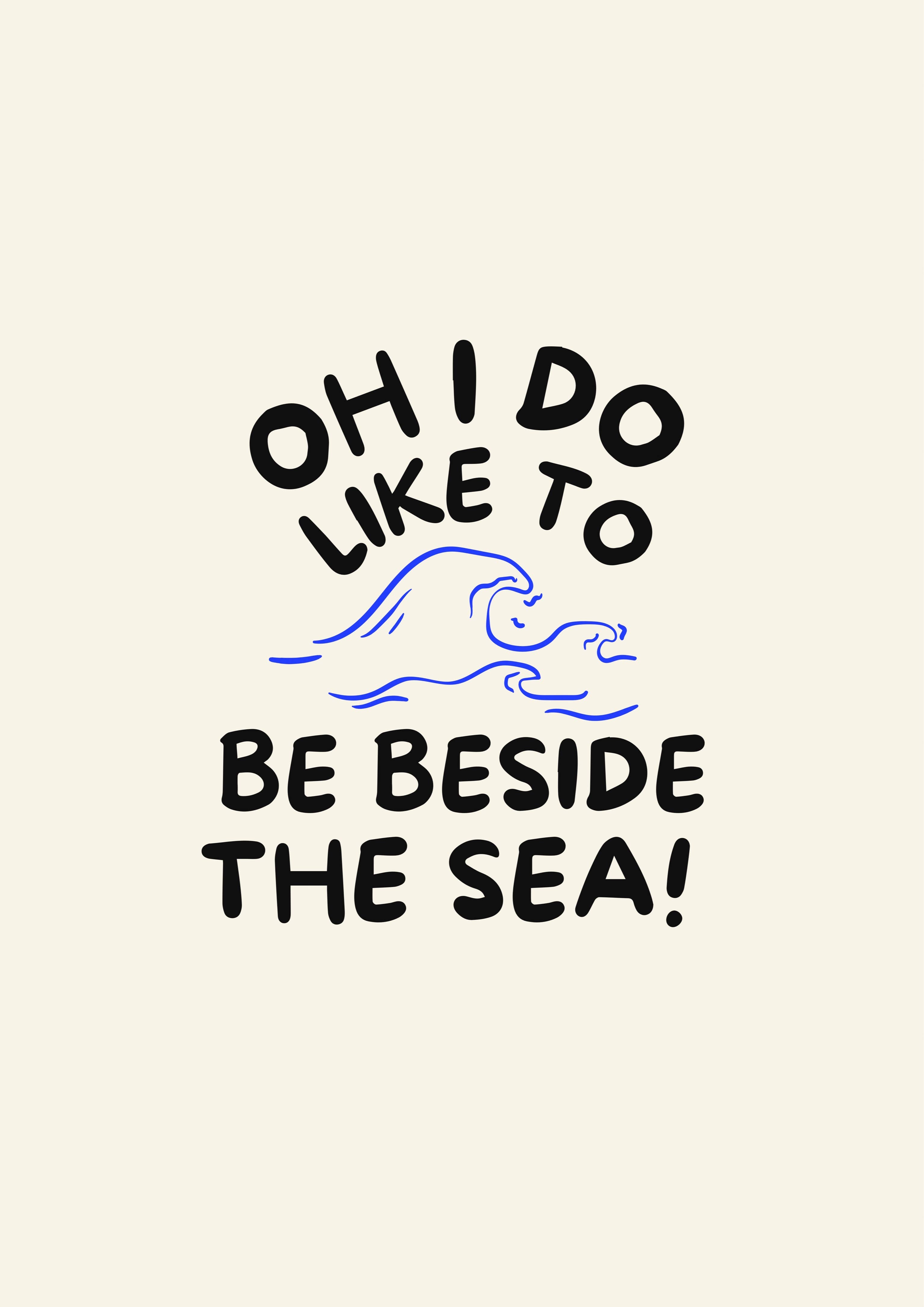 Oh I do like to be beside the sea! Print: A3