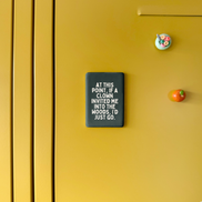 At This Point If A Clown Invited Me To The Woods | Ceramic Magnet: Forest Green