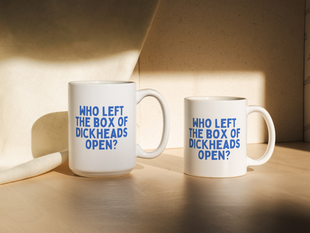 Who Left The Box Of Dickheads Open | Mug: True Blue / 11oz Ceramic