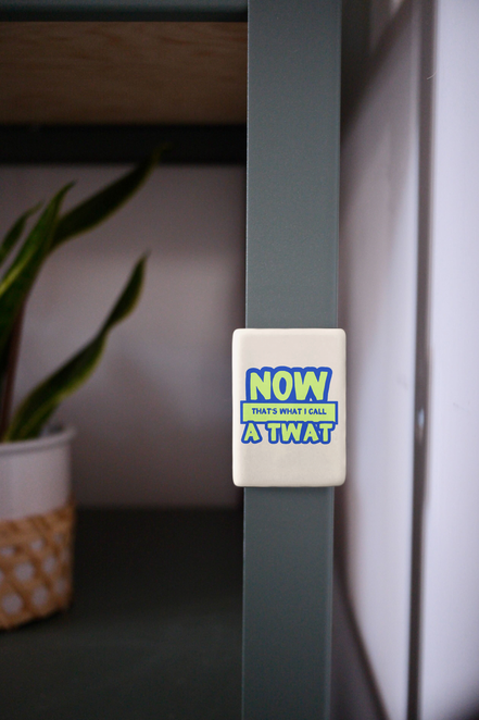 Now That's What I Call a Twat | Ceramic Magnet: True Blue
