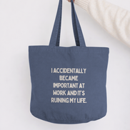 I Accidentally Became Important At Work And It's Ruining My Life | Tote Bag: Vintage Denim