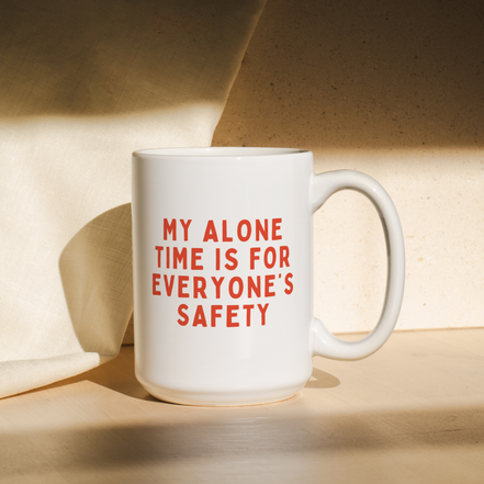 My Alone Time Is For Everyone's Safety | Mug: Red / 11oz Ceramic