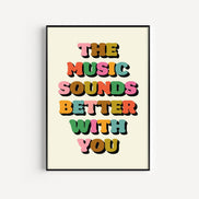 The Music Sounds Better With You Print: Multi with Blue / A3