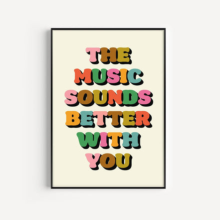 The Music Sounds Better With You Print: Multi with Blue / A3