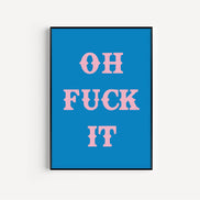 Oh Fuck It Art Print: Pink / A3