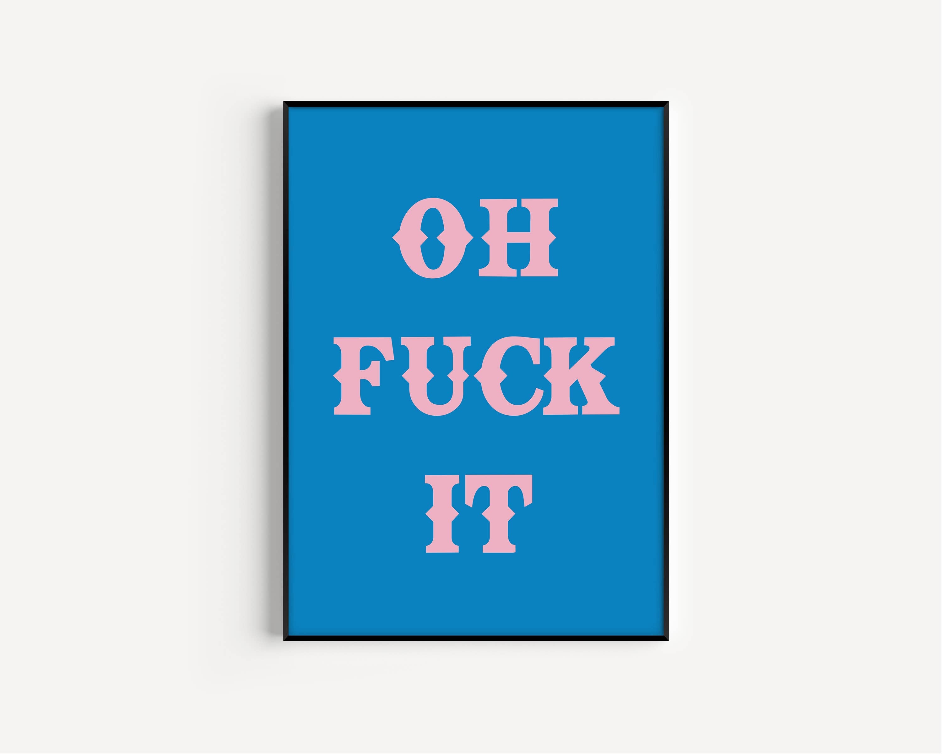 Oh Fuck It Art Print: Pink / A3