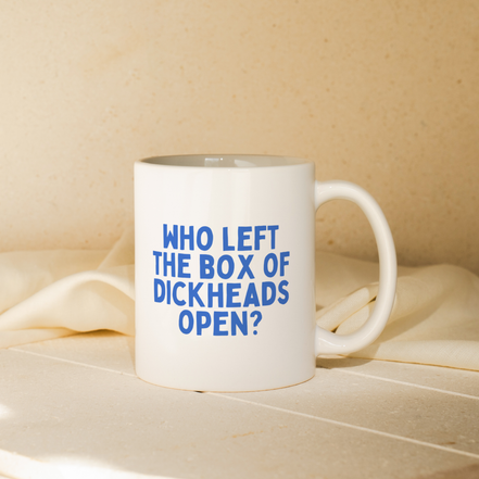 Who Left The Box Of Dickheads Open | Mug: True Blue / 11oz Ceramic