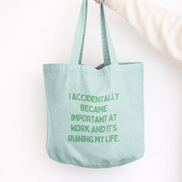 I Accidentally Became Important At Work And It's Ruining My Life | Tote Bag: Vintage Denim