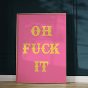 Oh Fuck It Art Print: Pink / A3