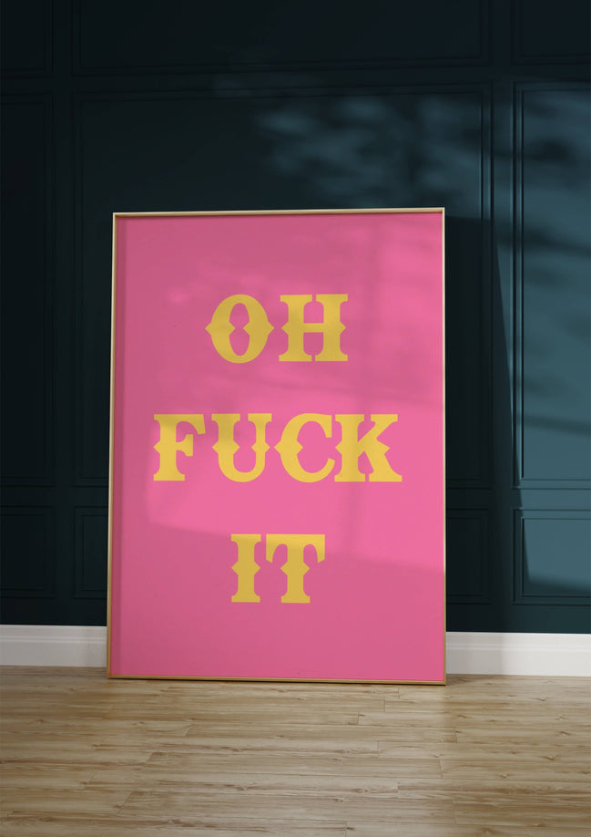 Oh Fuck It Art Print: Pink / A3