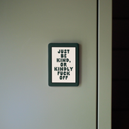 WISDOM & WONDER DESIGNS X MIND | Just Be Kind Or Kindly Fuck Off | Ceramic Magnet: Forest Green