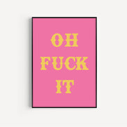 Oh Fuck It Art Print: Pink / A3