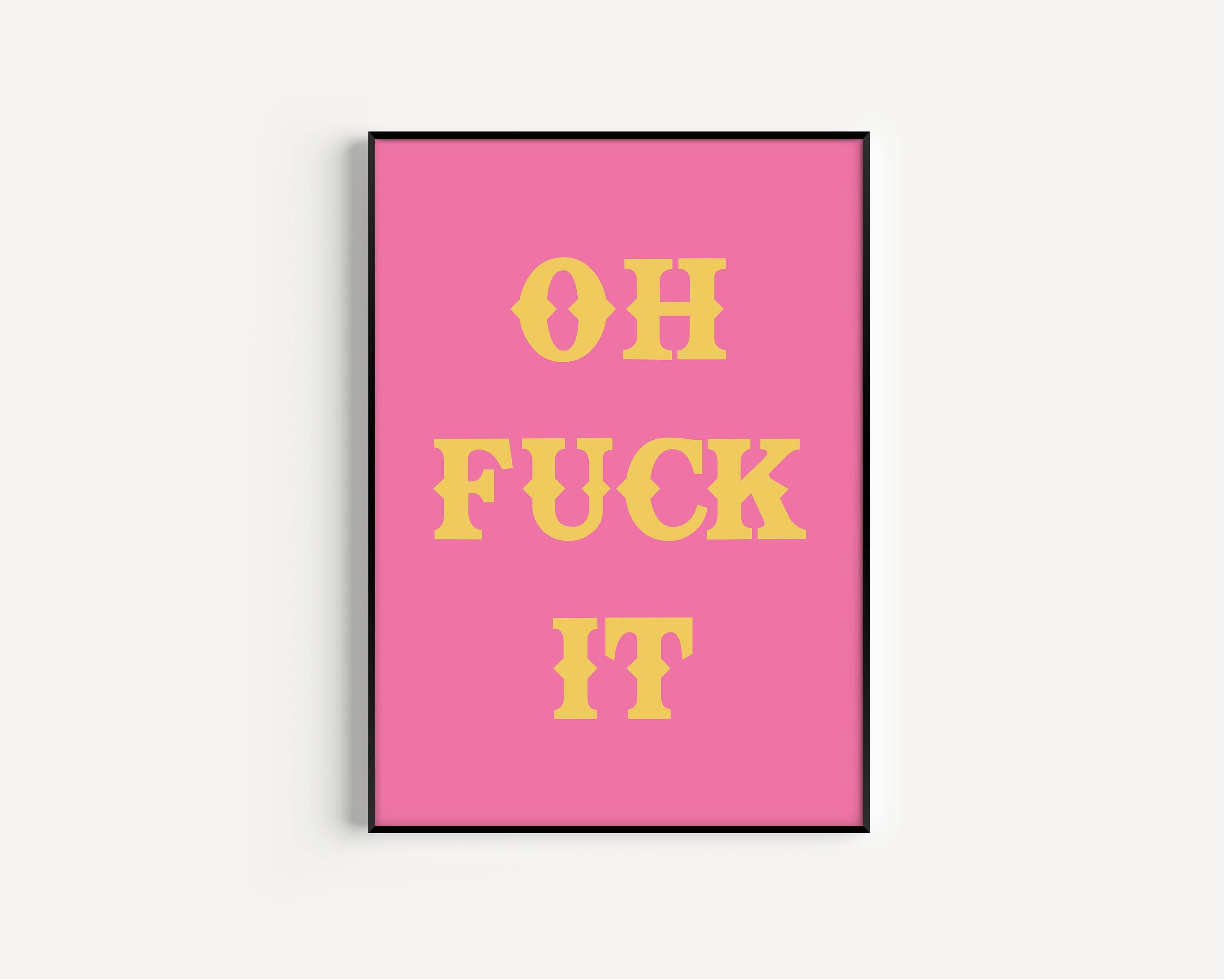 Oh Fuck It Art Print: Pink / A3