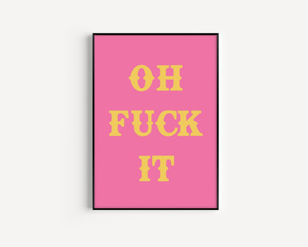 Oh Fuck It Art Print: Pink / A3