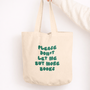 Please Don't Let Me Buy More Books | Tote Bag: Cream