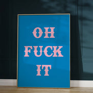 Oh Fuck It Art Print: Pink / A3