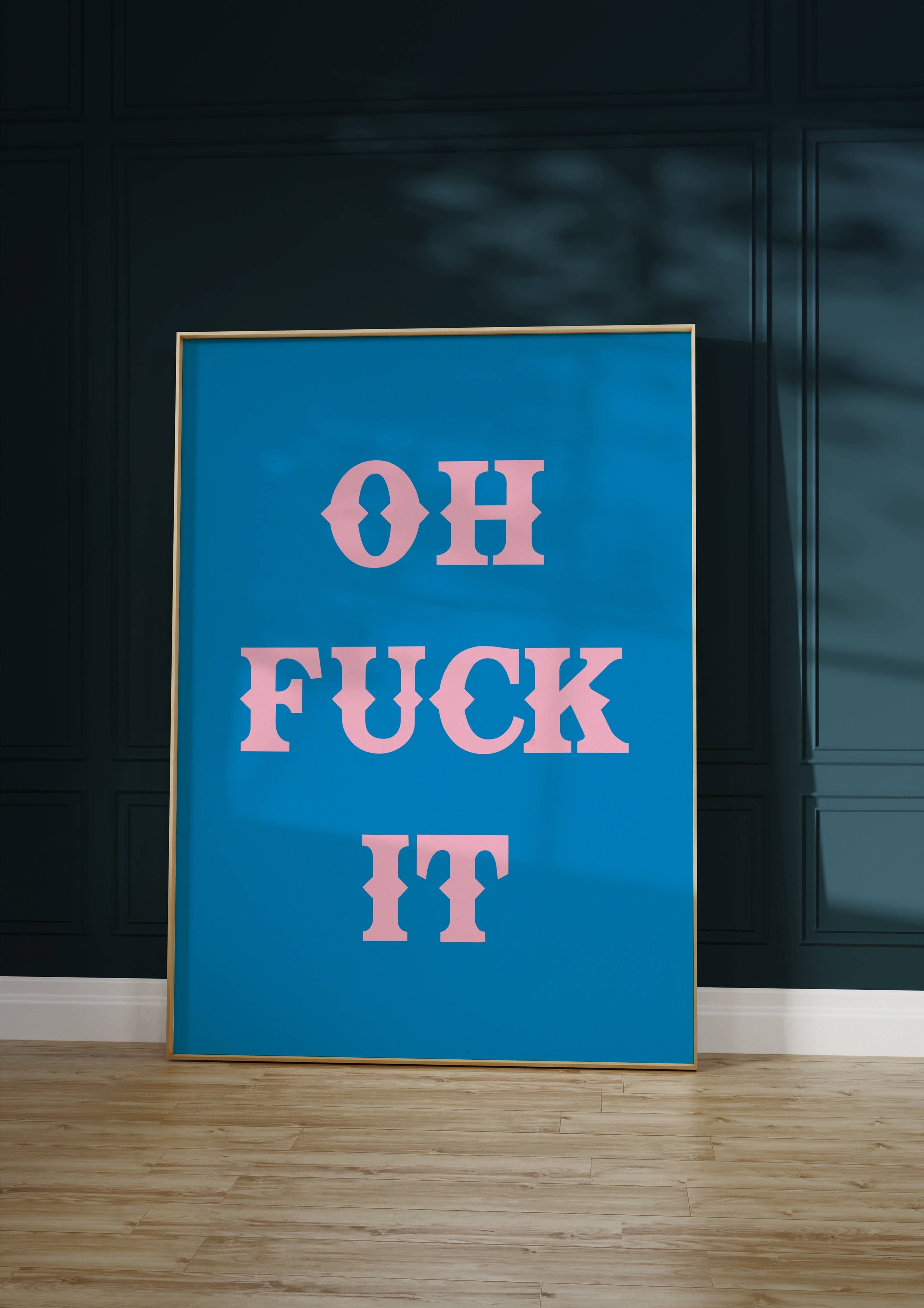 Oh Fuck It Art Print: Pink / A3