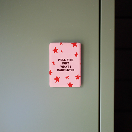 Well This Isn't What I Manifested | Ceramic Magnet: Plum