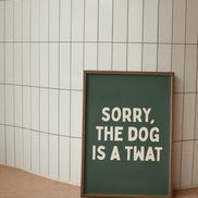 Sorry, The Dog Is A Twat | Cream & Forest Green | Art Print: Lustre / A3