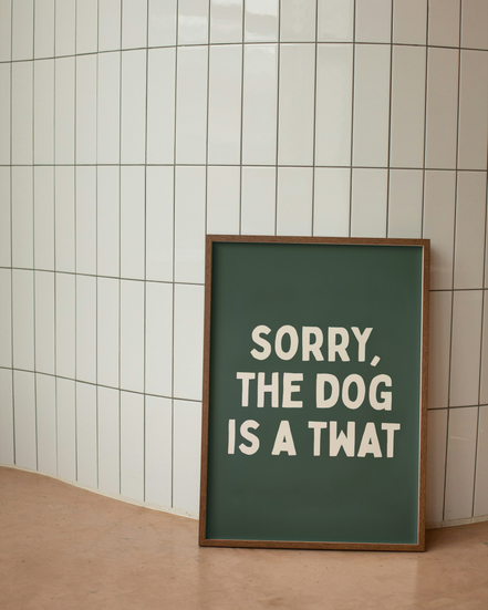 Sorry, The Dog Is A Twat | Cream & Forest Green | Art Print: Lustre / A3