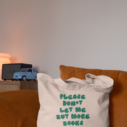 Please Don't Let Me Buy More Books | Tote Bag: Cream