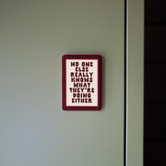 WISDOM & WONDER DESIGNS X MIND | No One Really Knows What They're Doing Anyway | Ceramic Magnet: Plum & Milkshake