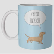 Mugs oh Do Fuck Off, Dachshund Style'
