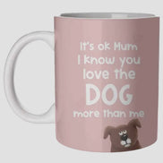 Mugs 'for Mum: Love the Dog More Than Me