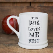 Slogan Mug - Dog Loves Me Best