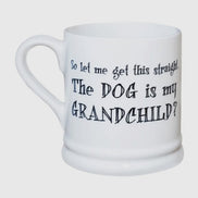 Slogan Mug - Dog Is My Grandchild