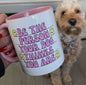 Be The Person Your Dog Thinks You Are Dog Lover Mug