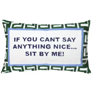 If You Can't Say Anything Nice...Sit By Me Needlepoint Cushion