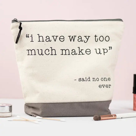 i Have Enough Make Up Said No One Ever' Washbag
