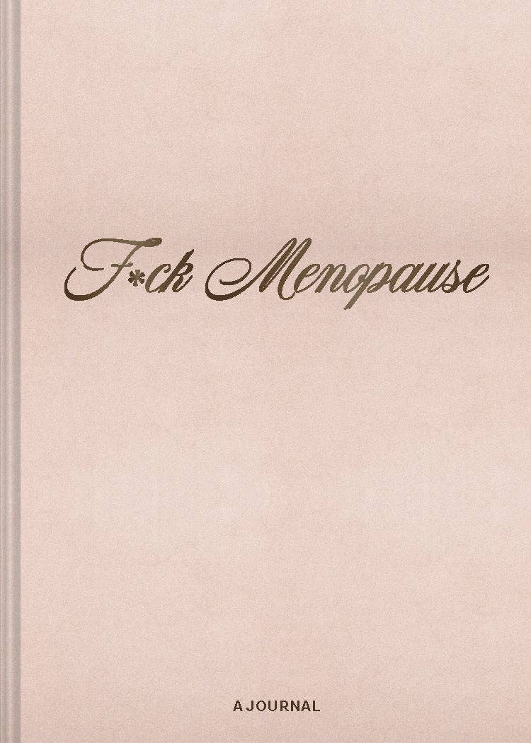 F*ck Menopause - A Journal (Diary or Journal)