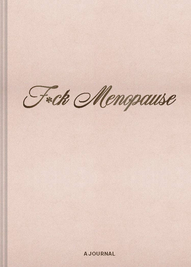 F*ck Menopause - A Journal (Diary or Journal)