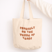 Probably On The Verge Of Tears | Tote Bag: Cream