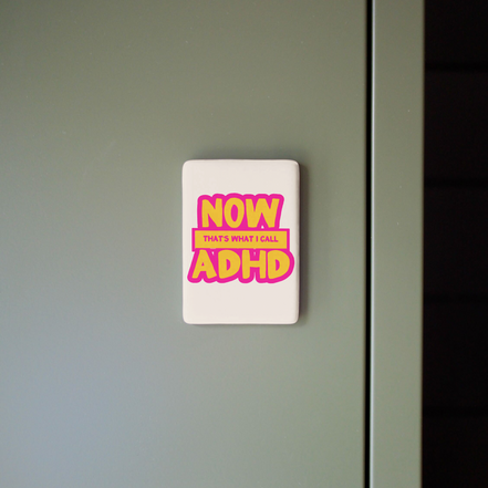 Now That's What I Call ADHD | Ceramic Magnet: Hot Pink