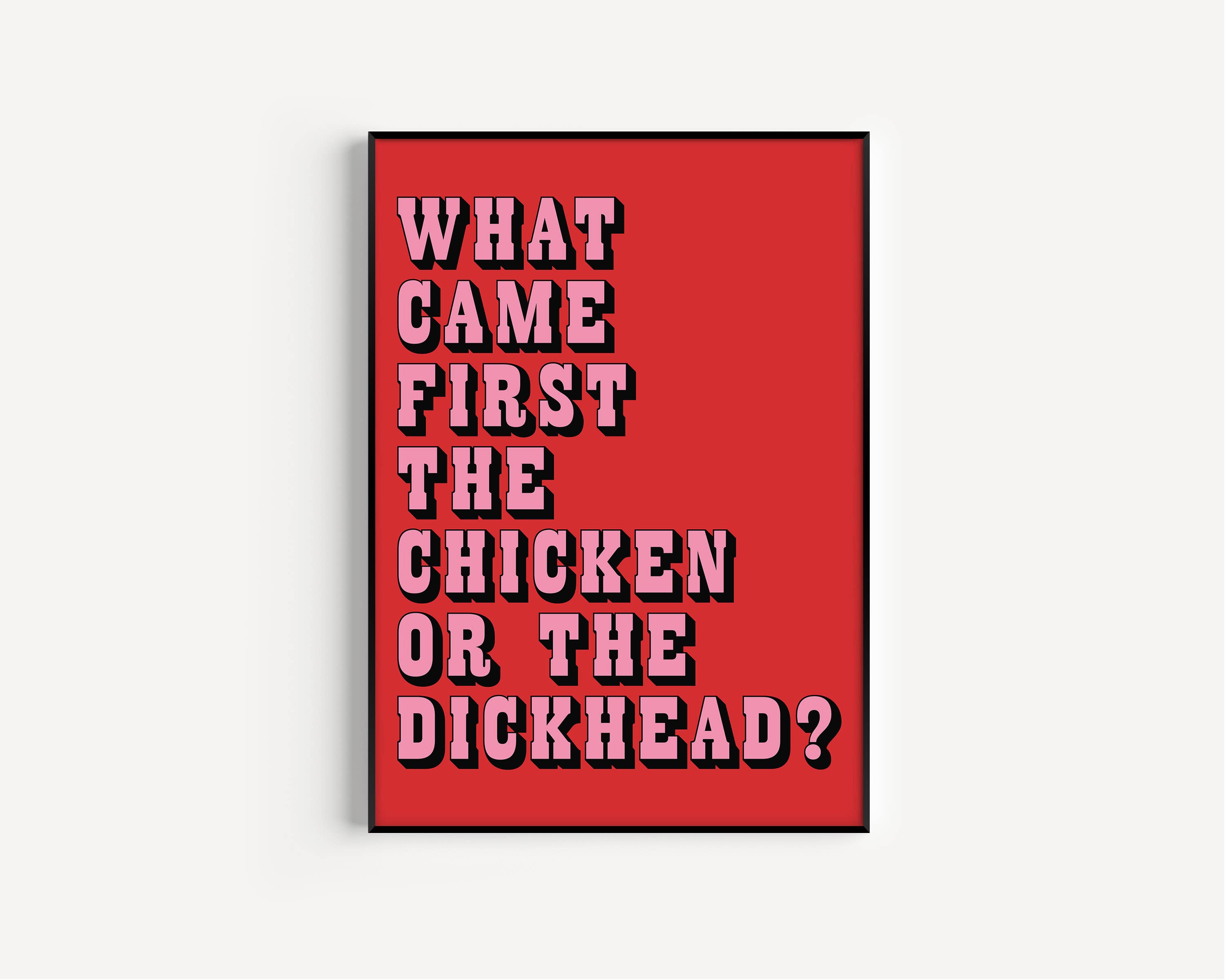 What Came First? Funny Lyric Print: Red&Pink / A3