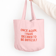 Once Again I Have Decided To Be Difficult | Tote Bag: Dusky Pink